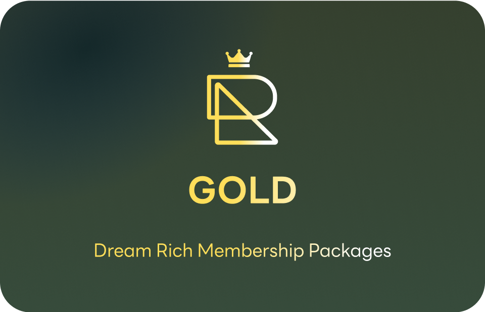 Dream Rich Membership Packages : Gold