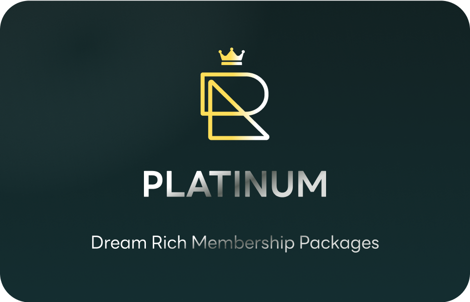 Dream Rich Membership Packages : PLATINUM